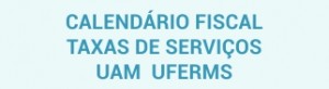 calendário fiscal taxas de serviços uam ufer ms